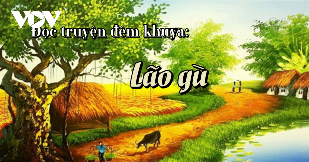 Truyện ngắn "Lão gù" - Tình người nơi làng quê yên ả